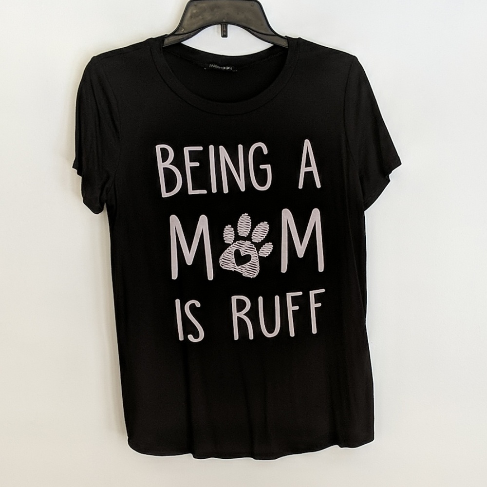 Being a mom is ruff t-shirt